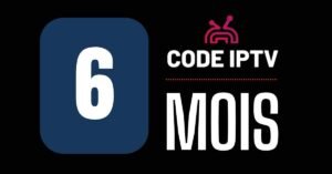 Abonnement IPTV 6 Mois